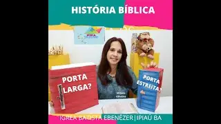 HISTÓRIA BÍBLICA: A PORTA LARGA E A PORTA ESTREITA | Igreja Batista Ebenézer Ipiaú | Ba