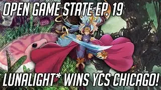 Lunalight Wins YCS Chicago! Dangers Everywhere? | Open Game State Ep. 19