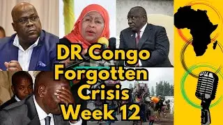 The Forgotten Crisis In Eastern DR Congo (Week 12)