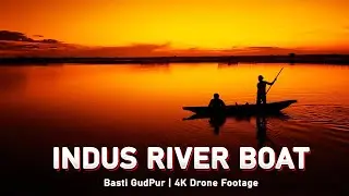 Sky View of Indus River Boat | Beauty Of Gudpur | Sunset | 4K Drone Video | کشتی رانی | بستی گد پور