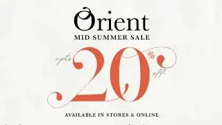Orient mid Summer SaLe 20% Off in stores and online