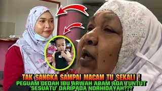 PEGUAM DEDAH IBU ARWAH ABAM ADA TUNTUT ‘SESUATU’ DARIPADA NORHIDAYAH