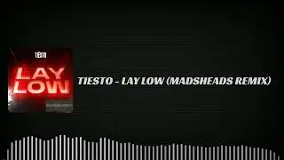 Tiёsto - Lay Low (Madsheads remix)