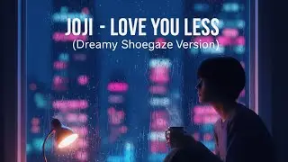 🎧 Joji - LOVE YOU LESS (Dream Pop / Shoegaze Cover) | Official Lyric Video