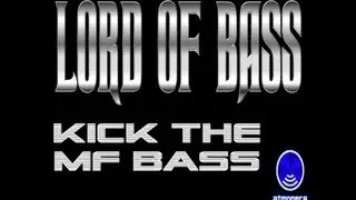 Lord Of Bass - Kick The Mf Bass (Atmopera Media)
