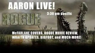 AARON LIVE! 12/13/25 Todd McFarlane Covers, Rogue Movie Review, Bigfoot, and MORE!