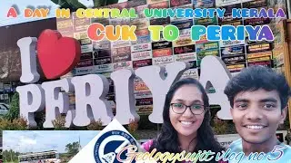 A Day in Central University Kerala|| cuk to periya market||shopping