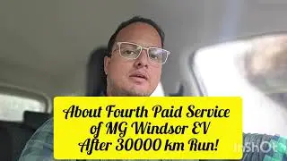 MG Windsor EV 4th Service Full Details After 30,000 KM | Tips to Save Money!