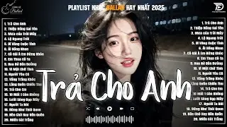 Trả Cho Anh, Thiệp Hồng Sai Tên ♫ BXH Nhạc Ballad Hot Trend 2026 Triệu View  Về Nỗi Đau Tình Yêu