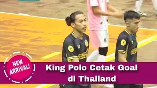 KING POLO MENCETAK GOAL PERTAMANYA DI THAILAND