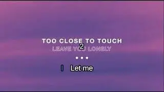 Too Close to Touch - Leave You Lonely Karaoke