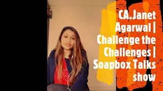 Janet Agarwal | Challenge the Challenges| SOAPBOX Talks Show Teaser 30th July 2020