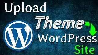 How to Upload WordPress Theme On WordPress Website