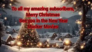 To all my amazing subscribers, Merry Christmas. See you in the New Year      Mucker Movies