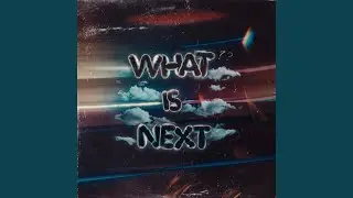 What Is Next?