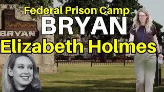 FPC Bryan Federal Prison Camp | Elizabeth Holmes