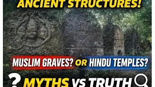 Muslim Graves or Hidden Hindu Temples? The Shocking Truth Behind These Ancient Structures | RCFF005