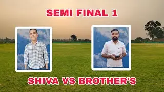 SHIVA VS BROTHER'S ( SEMI FINAL 1)