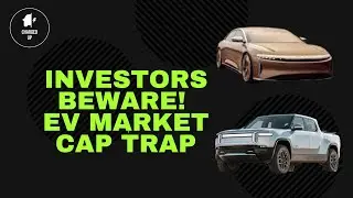 Investors BEWARE: U.S. EV Market Cap Trap! | Ep. 3