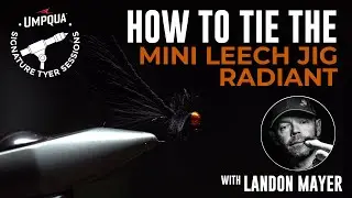 How to tie the Mini Leech Jig Radiant with tyer Landon Mayer