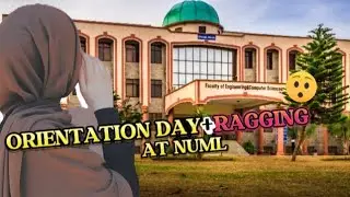 ORIENTATION DAY AT NUML UNIVERSITY😍 + RAGGING 🤯 |Ailavlogs