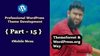 Professional WordPress Theme Development Themeforest & WordPress.org way | Part -15 | Mobile Menu