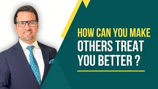 How to Change Other Behaviours for Yourself Qaiser Abbas