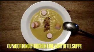 Outdoor Kinder kochen eine spitzenm&auml;&szlig;ige Kartoffelsuppe🍲