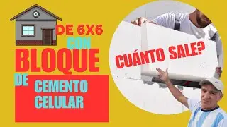 Cu&aacute;nto sale hacer una casa de 6x6 con Bloque de cemento celular 