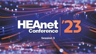 Session 3 | HEAnet Conference 2023