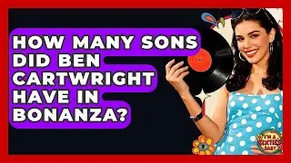 How Many Sons Did Ben Cartwright Have In Bonanza? - I'm a 60s Baby