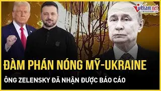 Đàm phán nóng Mỹ-Ukraine: Ông Zelensky đã nhận được báo cáo của phái đoàn Kiev, tiết lộ bất ngờ