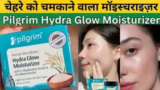 Pilgrim Moisturizer Review | Pilgrim Hydra Glow Moisturizer | Pilgrim Hydra Glow Moisturizer Review