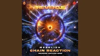 Chain Reaction (Reverze Anthem 2025)