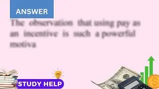 One observer notes that the problem with using pay as an incentive is that it is such a powerful ...