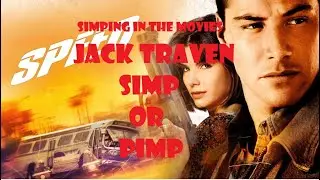 Simping In The Movies | Speed (1994) Jack Traven