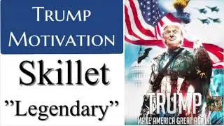 Trump Motivational Music &ldquo;Legendary&rdquo; by Skillet | Donald Trump MAGA