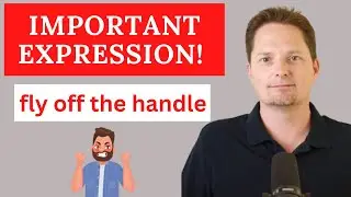 American Expression / FLY OFF THE HANDLE / FLEW OFF THE HANDLE / American accent training