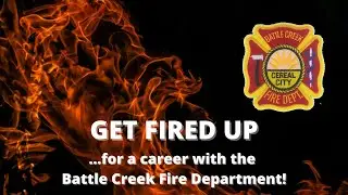 Get FIRED up for a career with the Battle Creek Fire Department