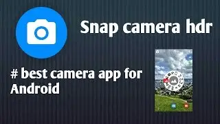 Best camera app for Android snap camera