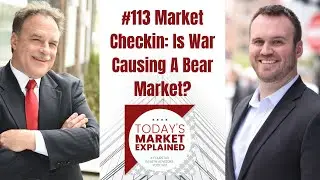 #113 Market Checkin: Is War Causing A Bear Market? w/ Chris Reardon