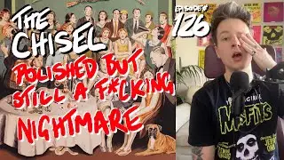 DR#126 The Chisel - What a F*cking Nightmare