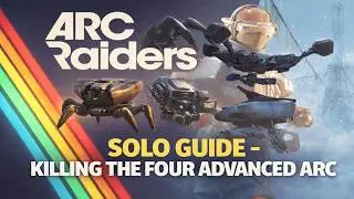 Kill Every Boss ARC SOLO &mdash; Ultimate Arc Raiders Guide