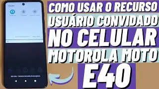 COMO ATIVAR E USAR A FUN&Ccedil;&Atilde;O USU&Aacute;RIO CONVIDADO NO CELULAR MOTOROLA MOTO E40