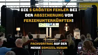 Die 5 gr&ouml;&szlig;ten Fehler bei der Absicherung von Ferienunterk&uuml;nften - Fachvortrag auf der Messe Domizil