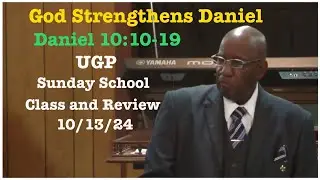 UGP God Strengthens Daniel | Sunday School Class and Review 10/13/24