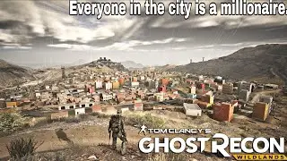 A city where everyone is a millionaire Tom Clancy's Ghost recon Wildlands gameplay video