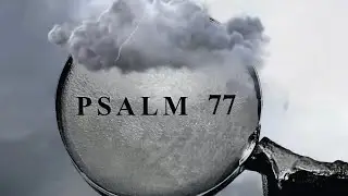 📜 AUDIO PSALM 77, GOD HEARS OUR CRIES, BIBLE DEVOTIONAL MEDITATION AND PRAYER