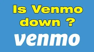 Is Venmo down right now ? why is my Venmo transaction declined