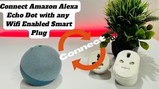 Connect Amazon Alexa Echo Dot with any wifi enabled Smart Plug | Smart Home Setup